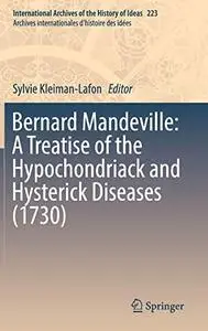 Bernard Mandeville: A Treatise of the Hypochondriack and Hysterick Diseases (1730) (Repost)