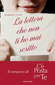 Barbara Cappi - La lettera che non ti ho mai scritto