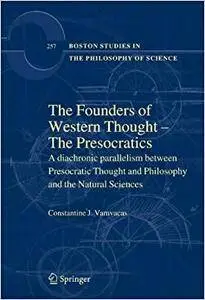 The Founders of Western Thought – The Presocratics (Repost)