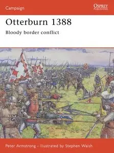 Otterburn 1388: Bloody border conflict (Osprey Campaign 164) (Repost)