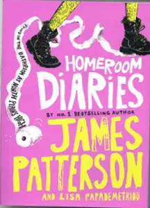 Homeroom Diaries by James Patterson and Lisa Papademetriou