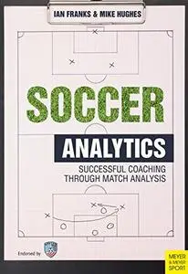 Soccer Analytics: Successful Coaching Through Match Analysis