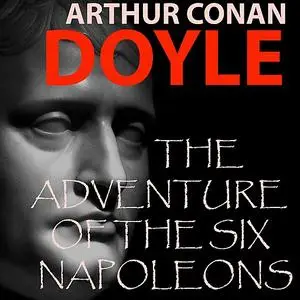 «The Adventure of the Six Napoleons» by Arthur Conan Doyle