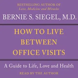 «How to Live Between Office Visits» by Bernie Siegel