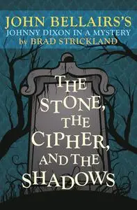 «The Stone, the Cipher, and the Shadows» by Brad Strickland