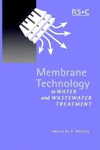 Membrane Technology in Water and Wastewater Treatment: RSC (Special Publications) by Peter Hillis