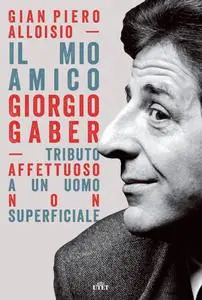 Il mio amico Giorgio Gaber - Gian Piero Alloisio