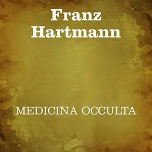 «Medicina occulta» by Franz Hartmann