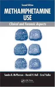 Methamphetamine Use: Clinical and Forensic Aspects, Second Edition (Repost)