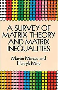 A Survey of Matrix Theory and Matrix Inequalities