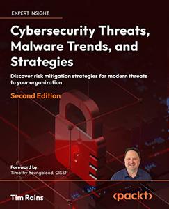 Cybersecurity Threats, Malware Trends, and Strategies: Discover risk mitigation strategies for modern threats, 2nd Edition