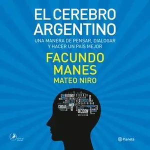 «El cerebro argentino» by Facundo Manes,Mateo Niro