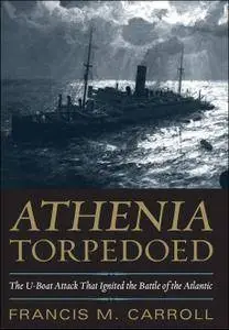 Athenia Torpedoed: The U-Boat Attack that Ignited the Battle of the Atlantic