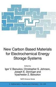 New Carbon Based Materials for Electrochemical Energy Storage Systems: Batteries, Supercapacitors and Fuel Cells (NATO Science