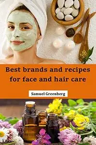 Best brands and recipes for face and hair care