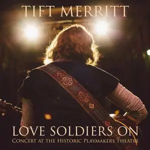 Tift Merritt - Love Soldiers On Concert At The Historic Playmakers Theatre (2020)