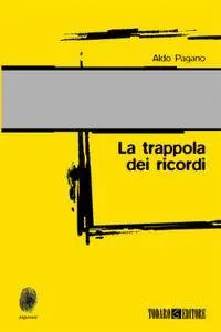 Aldo Pagano - La trappola dei ricordi