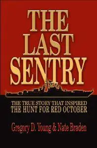 The Last Sentry: The True Story that Inspired The Hunt for Red October