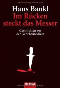 Im Rücken steckt das Messer: Geschichten aus der Gerichtsmedizin [Repost]