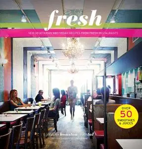 Fresh: new vegetarian and vegan recipes from fresh restaurants