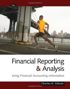 Financial Reporting and Analysis: Using Financial Accounting Information, 12th edition