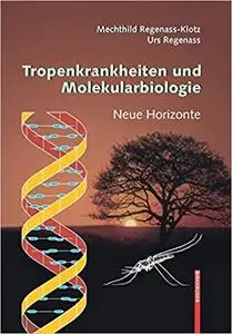 Tropenkrankheiten und Molekularbiologie - Neue Horizonte