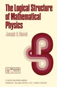 The Logical Structure of Mathematical Physics, Second Edition (Repost)