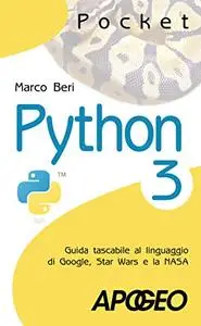 Python 3: Guida tascabile al linguaggio di Google, Star Wars e la NASA