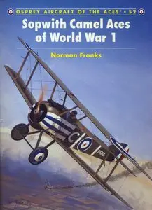 Sopwith Camel Aces of World War I (Osprey Aircraft of the Aces 52) (repost)
