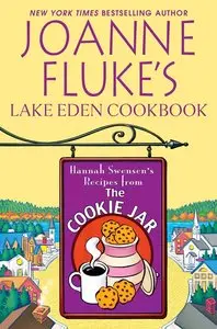 Joanne Fluke's Lake Eden Cookbook: Hannah Swensen's Recipes from the Cookie Jar (Repost)