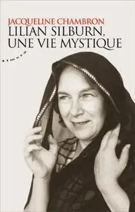 Jacqueline Chambron, "Lilian Silburn, une vie mystique"