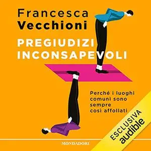 «Pregiudizi inconsapevoli» by Francesca Vecchioni