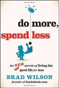 Do More, Spend Less: The New Secrets of Living the Good Life for Less (Repost)