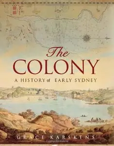 The Colony: A History of Early Sydney