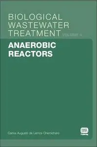 Anaerobic Reactors: Biological Wastewater Treatment