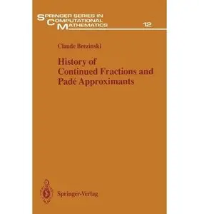 History of Continued Fractions and Pade Approximants (Springer Series in Computational Mathematics) by Claude Brezinski