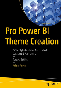Pro Power BI Theme Creation:JSON Stylesheets for Automated Dashboard Formatting, 2nd Edition