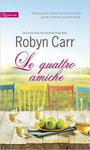 Robyn Carr - Le quattro amiche