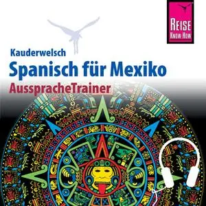 «Kauderwelsch AusspracheTrainer: Spanisch für Mexiko» by Enno Witfeld