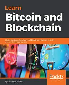 Learn Bitcoin and Blockchain: Understanding blockchain and Bitcoin architecture to build decentralized applications (Repost)