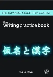Japanese Stage-Step Course: Writing Practice Book [Repost]