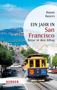 Ein Jahr in San Francisco: Reise in den Alltag