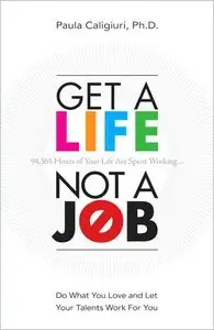 Get a Life, Not a Job: Do What You Love and Let Your Talents Work For You (repost)