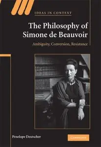 The Philosophy of Simone de Beauvoir: Ambiguity, Conversion, Resistance