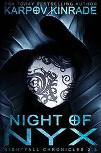 Night of Nyx (The Nightfall Chronicles 2.5)   by Karpov Kinrade