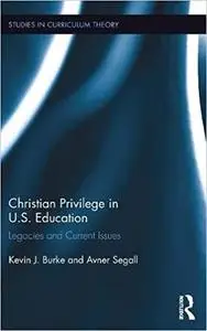 Christian Privilege in U.S. Education: Legacies and Current Issues