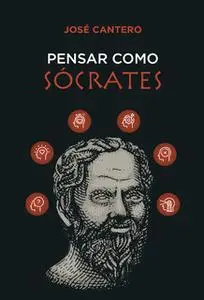 «Pensar como Sócrates» by José Cantero