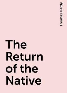 «The Return of the Native» by Thomas Hardy