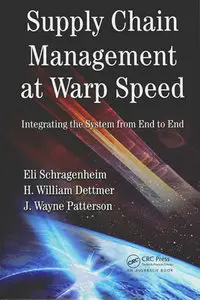 "Supply Chain Management at Warp Speed: Integrating the System from End to End" by E. Schragenheim , H. Dettmer, J. Patterson