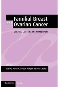 Familial Breast and Ovarian Cancer Genetics, Screening and Management